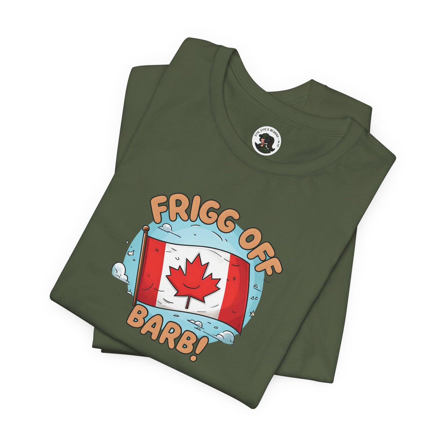 Funny Canada Graphic Tee - 'Frigg Off Barb!'