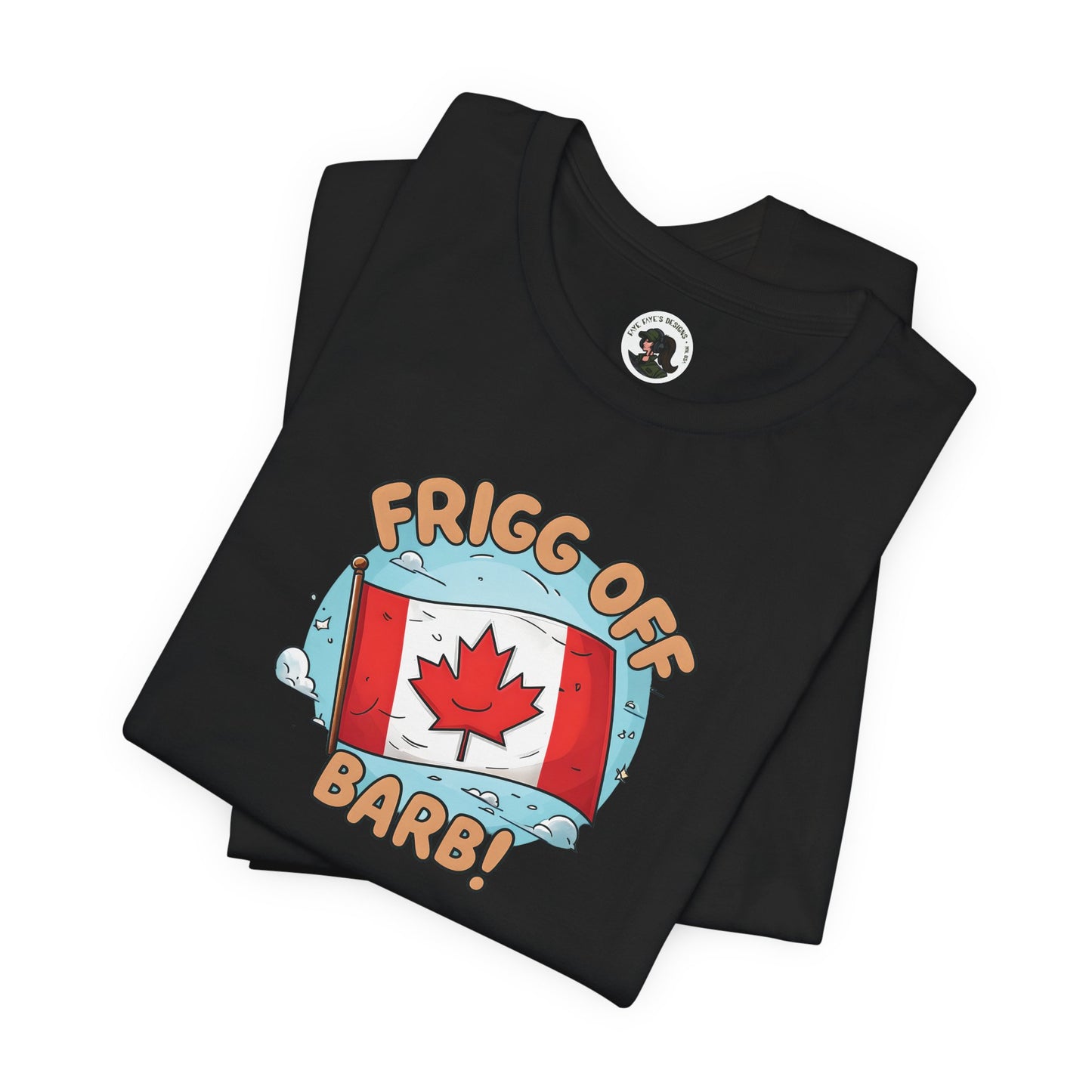 Funny Canada Graphic Tee - 'Frigg Off Barb!'