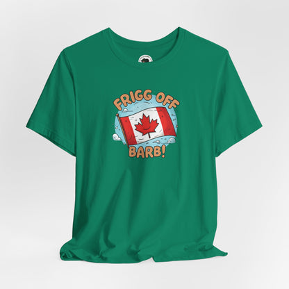 Funny Canada Graphic Tee - 'Frigg Off Barb!'