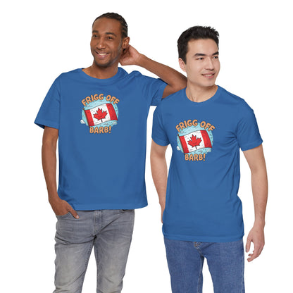 Funny Canada Graphic Tee - 'Frigg Off Barb!'