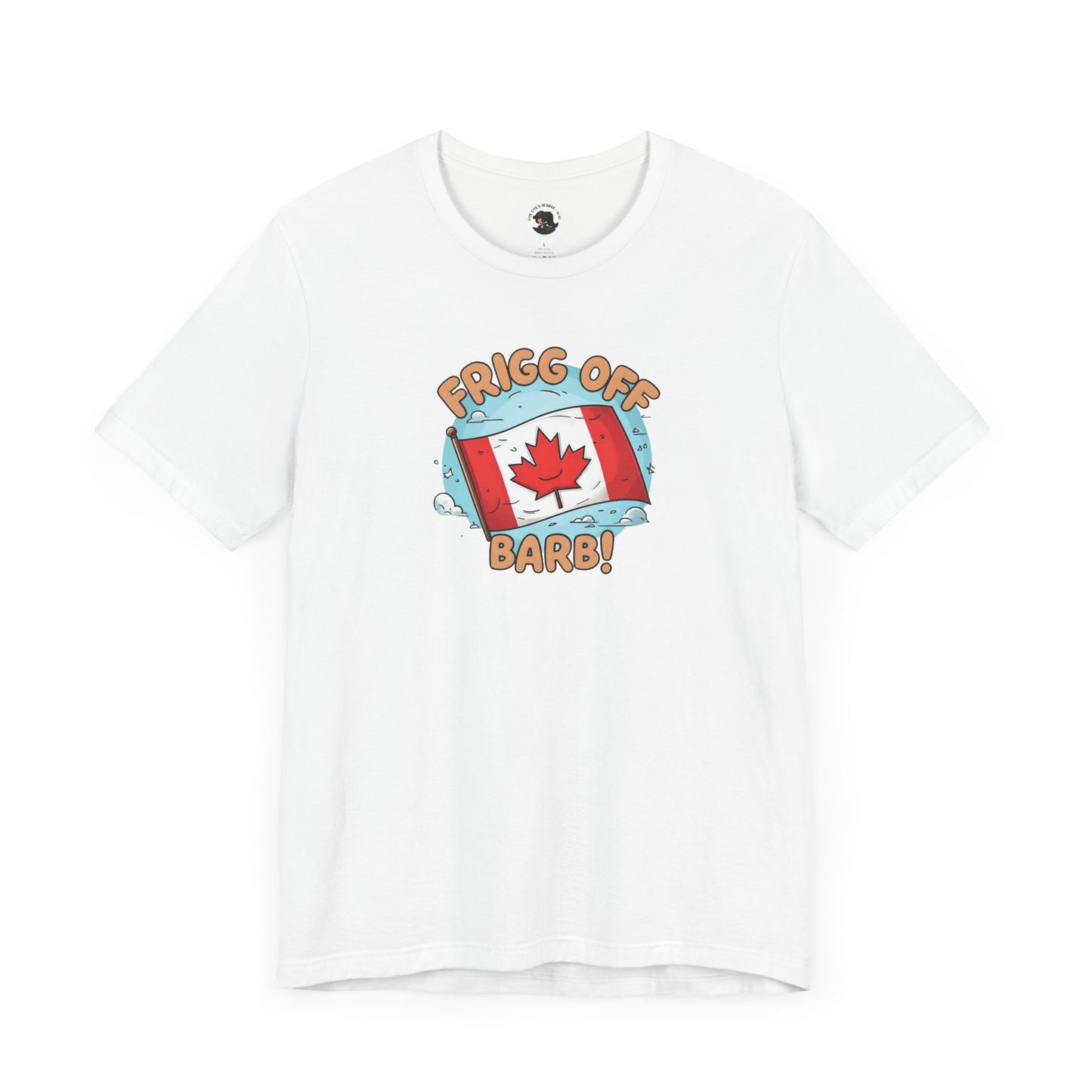 Funny Canada Graphic Tee - 'Frigg Off Barb!'