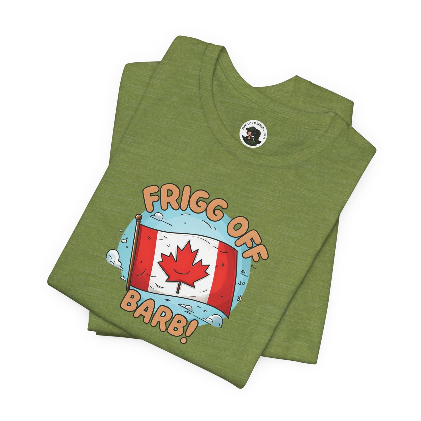 Funny Canada Graphic Tee - 'Frigg Off Barb!'