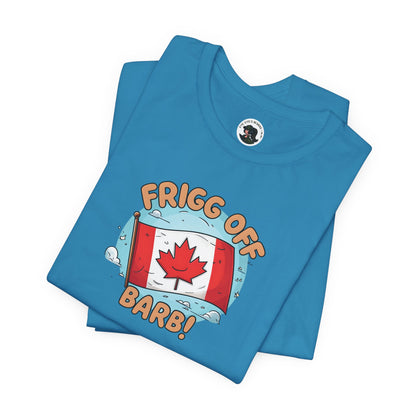 Funny Canada Graphic Tee - 'Frigg Off Barb!'