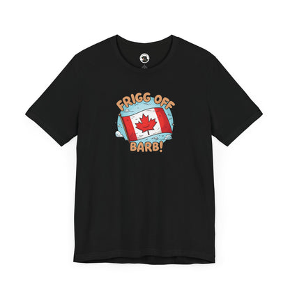 Funny Canada Graphic Tee - 'Frigg Off Barb!'