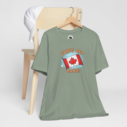 Funny Canada Graphic Tee - 'Frigg Off Barb!'